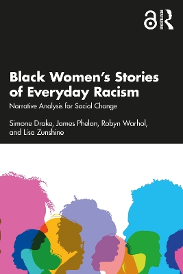 Black Womens Stories of Everyday Racism: Narrative Analysis for Social Change