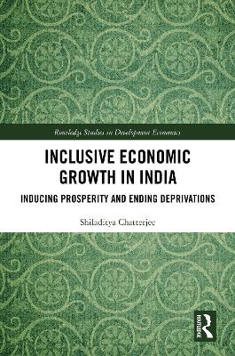 Inclusive Economic Growth in India: Inducing Prosperity and Ending Deprivations