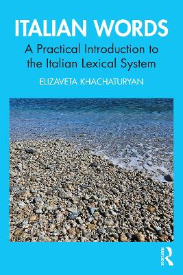 Italian Words: A Practical Introduction to the Italian Lexical System