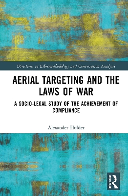 Aerial Targeting and the Laws of War: A Socio-Legal Study of the Achievement of Compliance