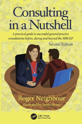 Consulting in a Nutshell: A practical guide to successful general practice consultations before,  during and beyond the MRCGP 2nd edition