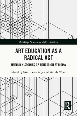 Art Education as a Radical Act: Untold Histories of Education at MoMA