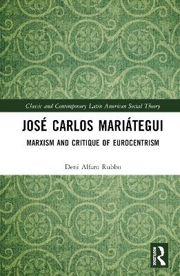 José Carlos Mariátegui: Marxism and Critique of Eurocentrism