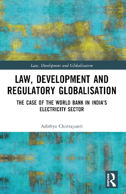 Law, Development and Regulatory Globalisation: The Case of the World Bank in India's Electricity Sector