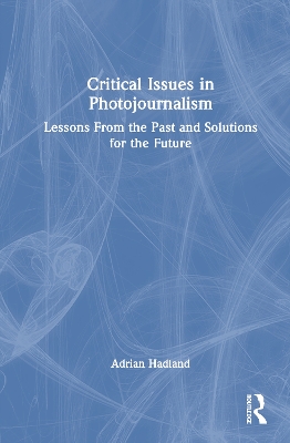 Critical Issues in Photojournalism: Lessons From the Past and Solutions for the Future