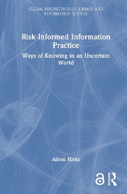 Risk-Informed Information Practice: Ways of Knowing in an Uncertain World