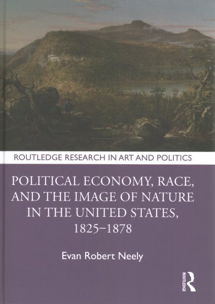 Political Economy, Race, and the Image of Nature in the United States,  18251878