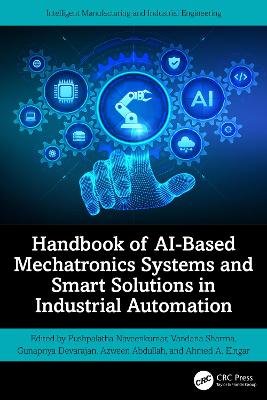 Handbook of AI-Based Mechatronics Systems and Smart Solutions in Industrial  Automation