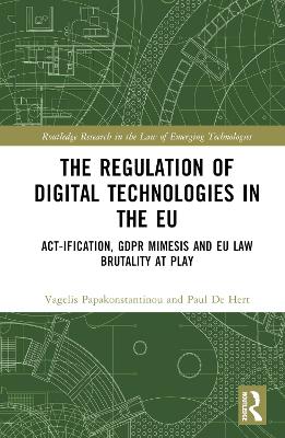 Regulation of Digital Technologies in the EU: Act-ification, GDPR Mimesis and EU Law Brutality at Play