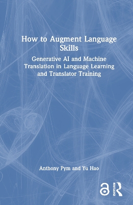 How to Augment Language Skills: Generative AI and Machine Translation in Language Learning and Translator  Training