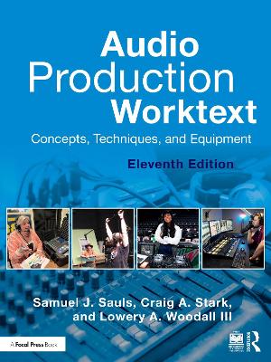 Audio Production Worktext: Concepts, Techniques, and Equipment 11th edition