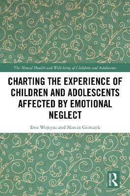Charting the Experience of Children and Adolescents Affected by Emotional  Neglect