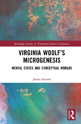 Virginia Woolfs Microgenesis: Mental States and Conceptual Worlds