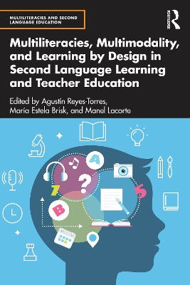 Multiliteracies, Multimodality, and Learning by Design in Second Language  Learning and Teacher Education