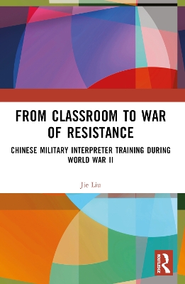 From Classroom to War of Resistance: Chinese Military Interpreter Training during World War II