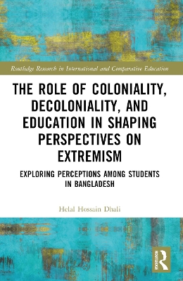 Role of Coloniality, Decoloniality, and Education in Shaping Perspectives on  Extremism: Exploring Perceptions among Students in Bangladesh