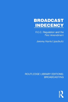 Broadcast Indecency: F.C.C. Regulation and the First Amendment