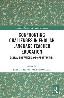Confronting Challenges in English Language Teacher Education: Global Innovations and Opportunities