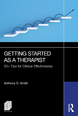 Getting Started as a Therapist: 50plus Tips for Clinical Effectiveness