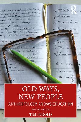 Old Ways, New People: Anthropology and/as Education 2nd edition