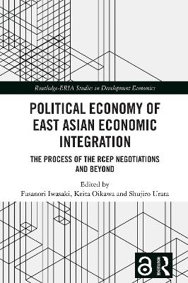 Political Economy of East Asian Economic Integration: The Process of the RCEP Negotiations and Beyond