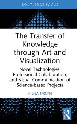 Transfer of Knowledge through Art and Visualization: Novel Technologies, Professional Collaboration, and Visual Communication of  Science-based Projects
