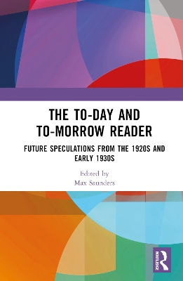 To-day and To-morrow Reader: Future Speculations from the 1920s and Early 1930s