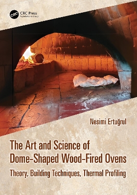 Art and Science of Dome-Shaped Wood-Fired Ovens: Theory, Building Techniques, Thermal Profiling