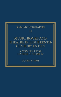 Music, Books and Theatre in Eighteenth-Century Exton: A Context for Handel's Comus