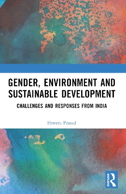 Gender, Environment and Sustainable Development: Challenges and Responses from India