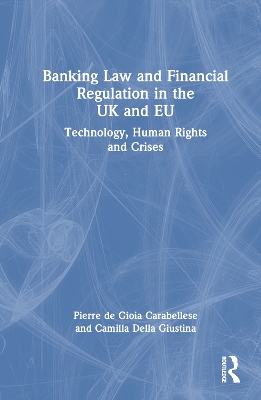 Banking Law and Financial Regulation in the UK and EU: Technology, Human Rights and Crises