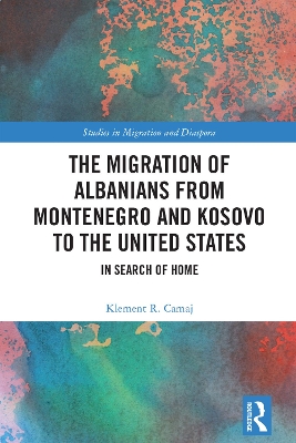 Migration of Albanians from Montenegro and Kosovo to the United States: In Search of Home