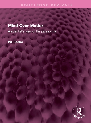 Mind Over Matter: A scientist's view of the paranormal