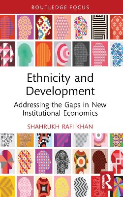 Ethnicity and Development: Addressing the Gaps in New Institutional Economics