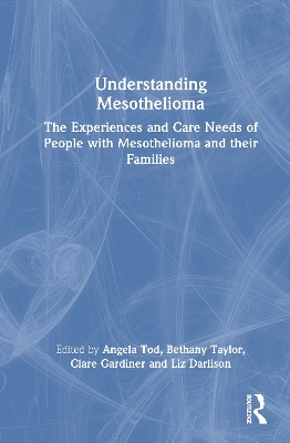 Understanding Mesothelioma: The Experiences and Care Needs of People with Mesothelioma and their Families