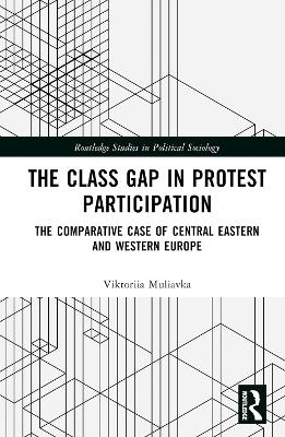 Class Gap in Protest Participation: The Comparative Case of Central Eastern and Western Europe
