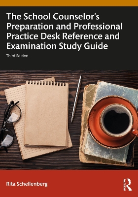 School Counselor's Preparation and Professional Practice Desk Reference and  Examination Study Guide 3rd edition