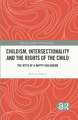 Childism, Intersectionality and the Rights of the Child: The Myth of a Happy Childhood