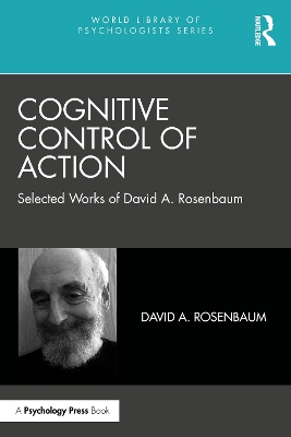 Cognitive Control of Action: Selected Works of David A. Rosenbaum