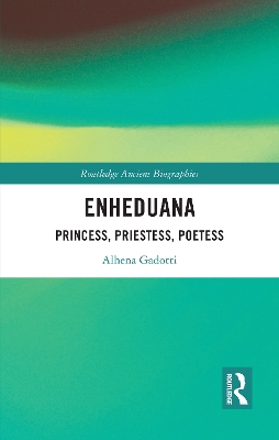 Enheduana: Princess, Priestess, Poetess