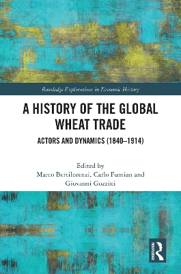 History of the Global Wheat Trade: Actors and Dynamics (1840-1914)