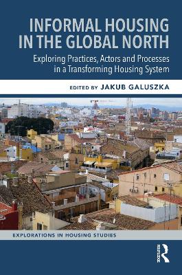Informal Housing in the Global North: Exploring Practices, Actors and Processes in a Transforming Housing System