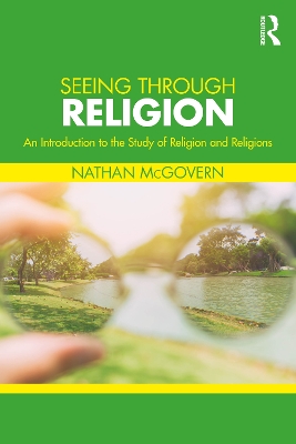 Seeing Through Religion: An Introduction to the Study of Religion and Religions
