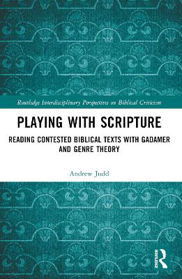 Playing with Scripture: Reading Contested Biblical Texts with Gadamer and Genre Theory