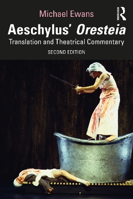 Aeschylus' Oresteia: Translation and Theatrical Commentary 2nd edition