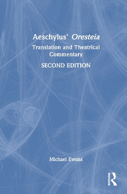 Aeschylus' Oresteia: Translation and Theatrical Commentary 2nd edition