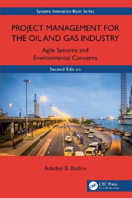 Project Management for the Oil and Gas Industry: Agile Systems and Environmental Concerns 2nd edition