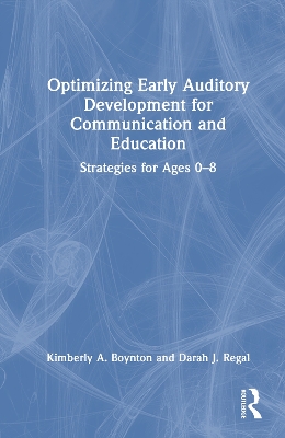 Optimizing Early Auditory Development for Communication and Education: Strategies for Ages 08