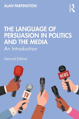 Language of Persuasion in Politics and the Media: An Introduction 2nd edition
