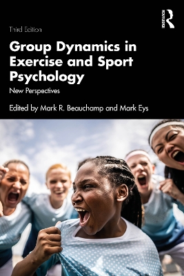 Group Dynamics in Exercise and Sport Psychology: New Perspectives 3rd edition